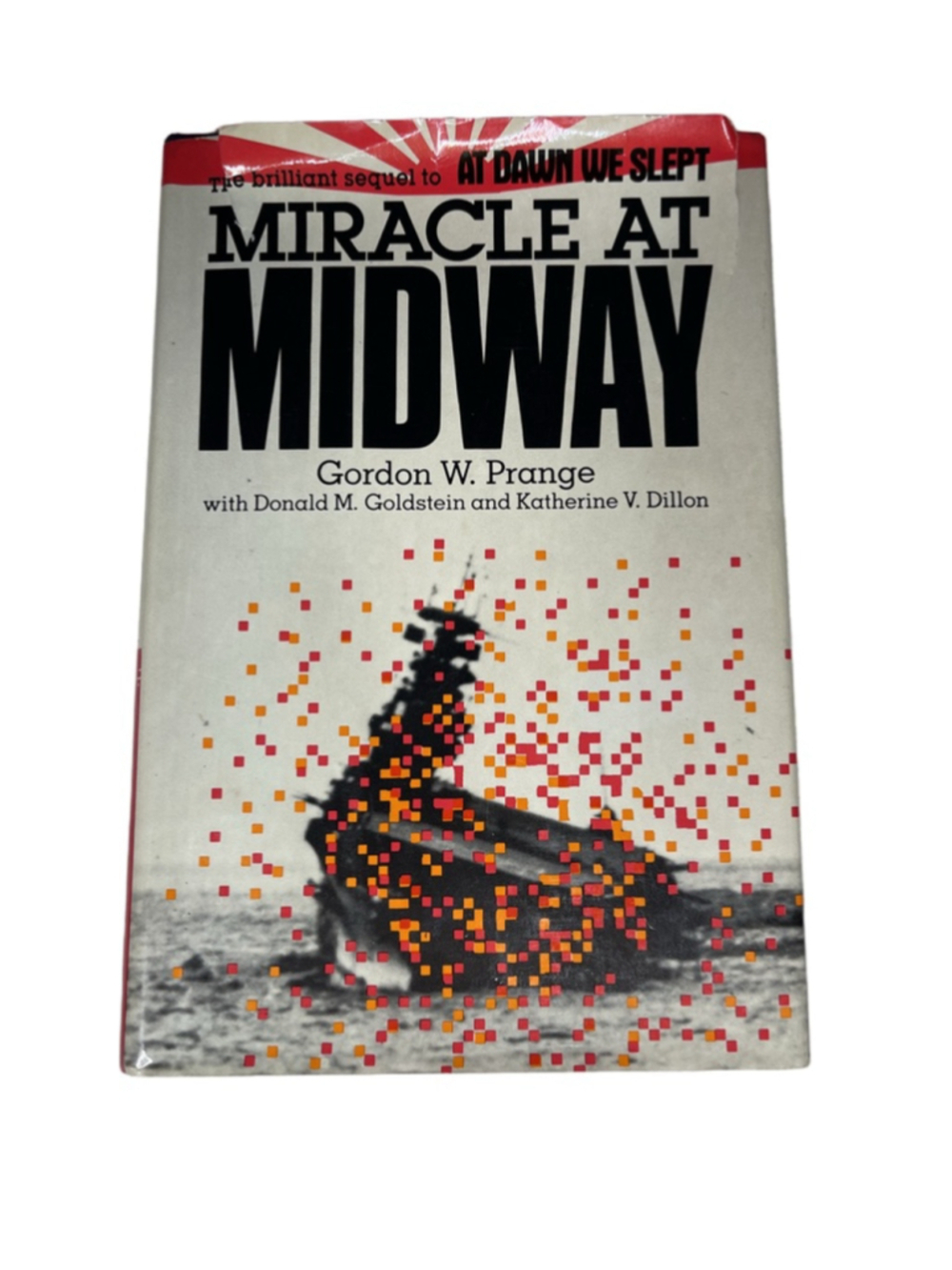 “Miracle at Midway” by Gordon W Prange sequel “At Dawn We Slept”